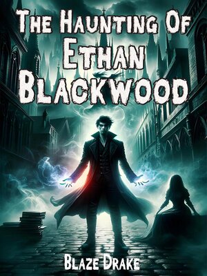 cover image of The Haunting of Ethan Blackwood